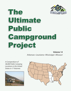 The Ultimate Public Campground Project: Volume 14 - Arkansas, Louisiana, Mississippi, Missouri