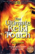 The Ultimate Reiki Touch: Your Dependable Reiki Handbook with Complete Instructions and All the Positions