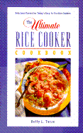 The Ultimate Rice Cooker Cookbook: Delicious Flavors for Today's Easy-To-Use Rice Cookers - Torre, Betty L