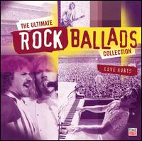 The Ultimate Rock Ballads Collection: Love Hurts - Various Artists