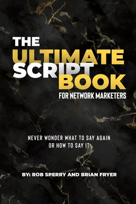 The Ultimate Script Book For Network Marketers - Sperry, Rob, and Fryer, Brian