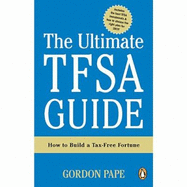 The Ultimate Tfsa Guide: Strategies for Building a Tax-Free Fortune