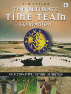 The Ultimate "Time Team" Companion: An Alternative History of Britain