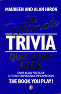 The Ultimate Trivia Quiz Game Book - Hiron, Maureen (Editor)