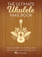 The Ultimate Ukulele Fake Book: Over 400 Songs to Strum & Sing