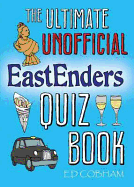 The Ultimate Unofficial Eastenders Quiz Book