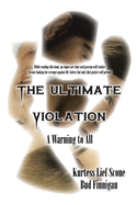 The Ultimate Violation: A Warning to All