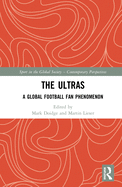 The Ultras: A Global Football Fan Phenomenon