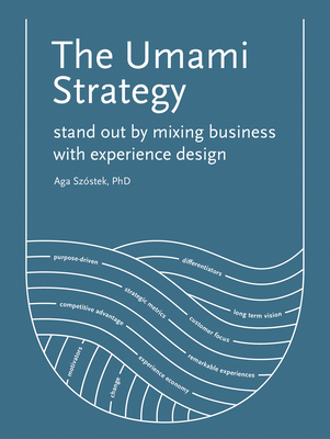 The Umami Strategy: Stand Out by Mixing Business with Experience Design - Szstek, Aga