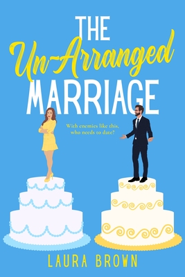 The Un-Arranged Marriage - Brown, Laura