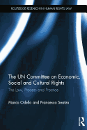 The UN Committee on Economic, Social and Cultural Rights: The Law, Process and Practice