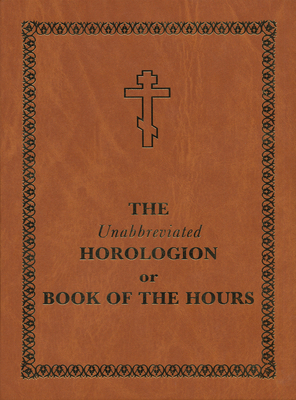 The Unabbreviated Horologion or Book of the Hours: Brown Cover - Monastery, Holy Trinity