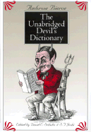 The Unabridged Devil's Dictionary - Bierce, Ambrose, and Schultz, David E (Editor), and Joshi, S T (Editor)