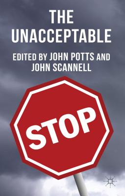 The Unacceptable - Potts, J (Editor), and Scannell, J (Editor)