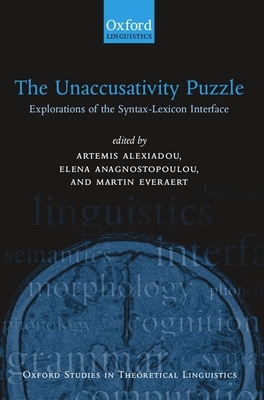 The Unaccusativity Puzzle: Explorations of the Syntax-Lexicon Interface - Alexiadou, Artemis (Editor), and Anagnostopoulou, Elena (Editor), and Everaert, Martin (Editor)