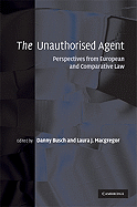 The Unauthorised Agent: Perspectives from European and Comparative Law