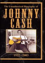 The Unauthorized Biography of Johnny Cash, 1932-2003 - 