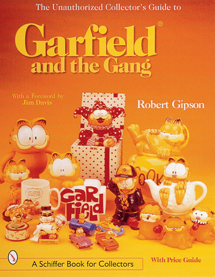 The Unauthorized Collector's Guide to Garfield and the Gang - Gipson, Robert