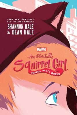 The Unbeatable Squirrel Girl: Squirrel Meets World - Hale, Dean, and Hale, Shannon