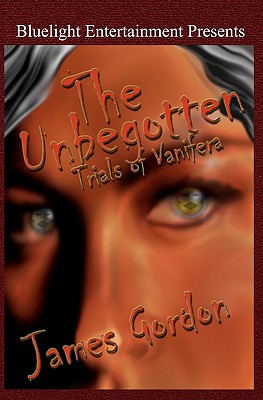 The Unbegotten: Trials of Vanifera - Gordon, James, Edd, PT, Fapta