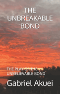 The Unbreakable Bond: The Play of the Unbreakavable Bond