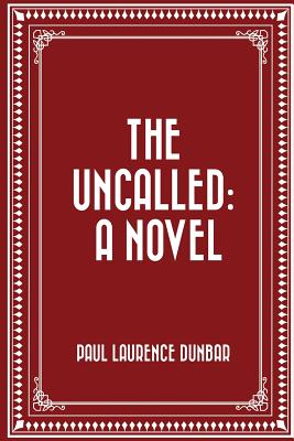 The Uncalled - Dunbar, Paul Laurence