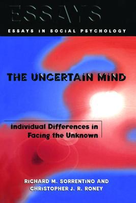 The Uncertain Mind: Individual Differences in Facing the Unknown - Sorrentino, Richard M.
