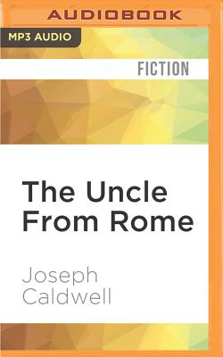 The Uncle from Rome - Caldwell, Joseph