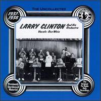 The Uncollected Larry Clinton & His Orchestra (1937-1938) - Larry Clinton w/His Orchestra