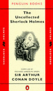The Uncollected Sherlock Holmes - Doyle, Arthur Conan, Sir