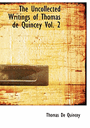 The Uncollected Writings of Thomas de Quincey Vol. 2