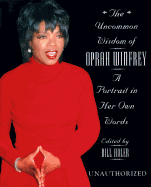 The Uncommon Wisdom of Oprah Winfrey: A Portrait in Her Own Words - Winfrey, Oprah, and Adler, Bill, Jr. (Editor)