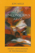 The Unconscious Abyss: Hegel's Anticipation of Psychoanalysis