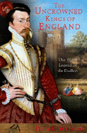 The Uncrowned Kings of England: The Black Legend of the Dudleys - Wilson, Derek