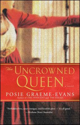 The Uncrowned Queen - Graeme-Evans, Posie