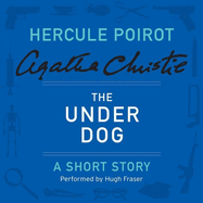 The Under Dog: A Hercule Poirot Short Story