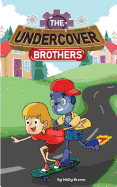 The Undercover Brothers: An Action and Adventure Story for 9-12 Year Olds