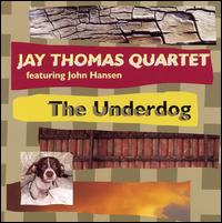 The Underdog - Jay Thomas Quartet