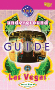 The Underground Guide to Las Vegas