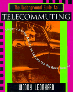 The Underground Guide to Telecommuting