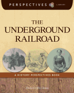 The Underground Railroad: A History Perspectives Book