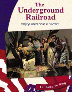 The Underground Railroad: Bringing Slaves North to Freedom - Monroe, Judy