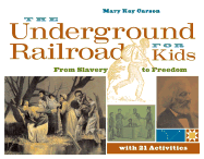 The Underground Railroad for Kids: From Slavery to Freedom with 21 Activities Volume 3