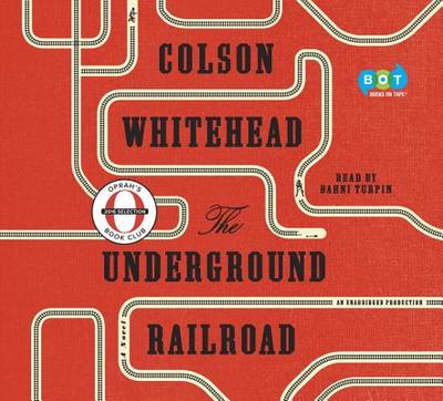 The Underground Railroad (Oprah's Book Club) - Whitehead, Colson, and Turpin, Bahni (Read by)