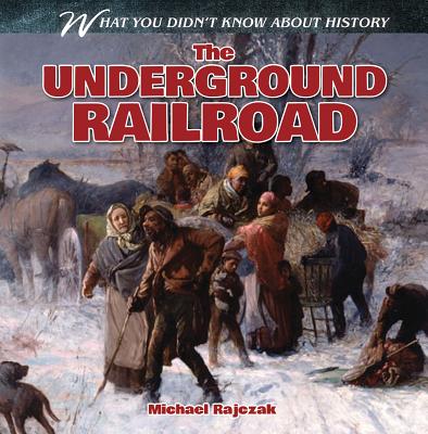 The Underground Railroad - Rajczak, Michael