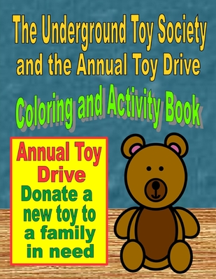 The Underground Toy Society and the Annual Toy Drive Coloring and Activity Book - Adams, Jessica D