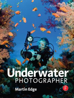 The Underwater Photographer - Edge, Martin