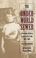 The Underworld Sewer: A Prostitute Reflects on Life in the Trade, 1871-1909