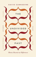 The Undivided Past: History Beyond Our Differences