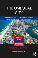 The Unequal City: Urban Resurgence, Displacement and the Making of Inequality in Global Cities